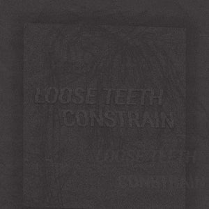 CONSTRAIN + LOOSE TEETH - Split (cassette)