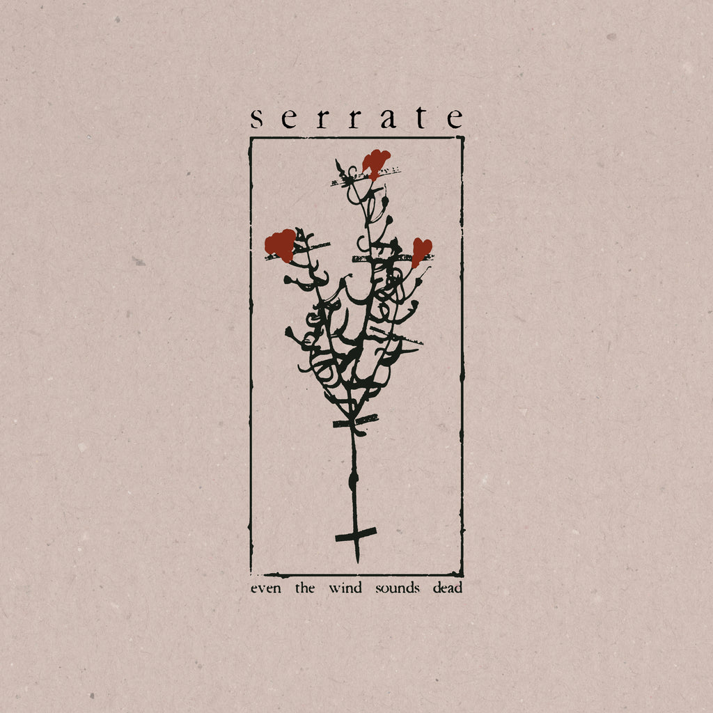 SERRATE - even the wind sounds dead (12")