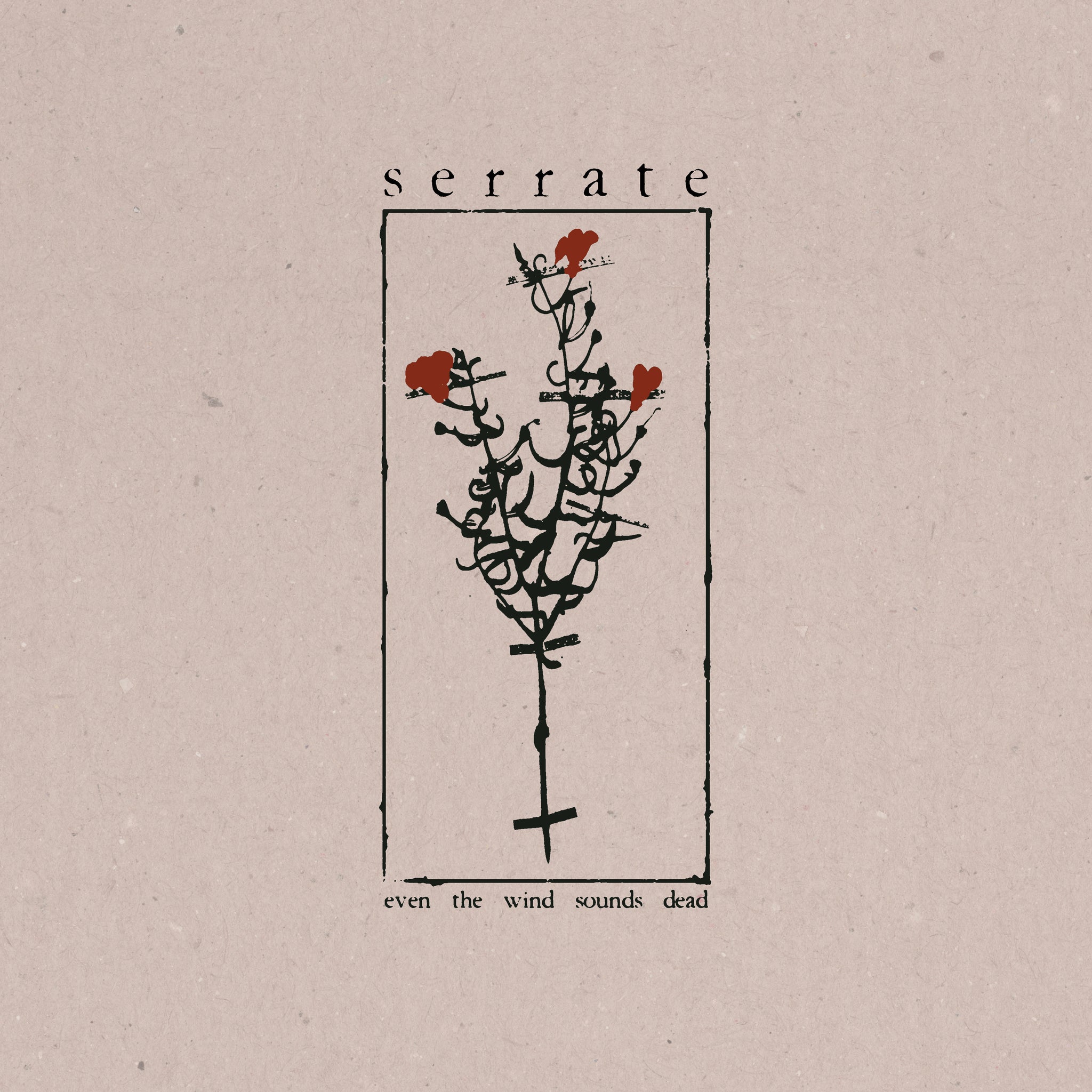 SERRATE - even the wind sounds dead (12")