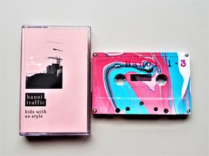 HANOI TRAFFIC - Kids With No Style (cassette)