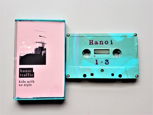 HANOI TRAFFIC - Kids With No Style (cassette)