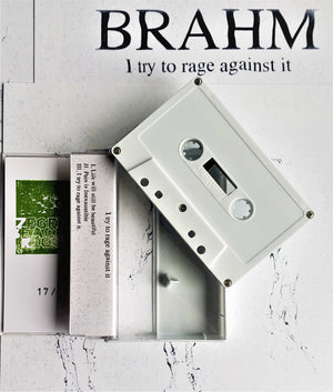 BRAHM - I try to rage against it (cassette/7" lathe)