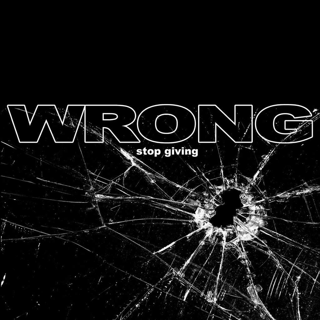 WRONG - Stop Giving (12")